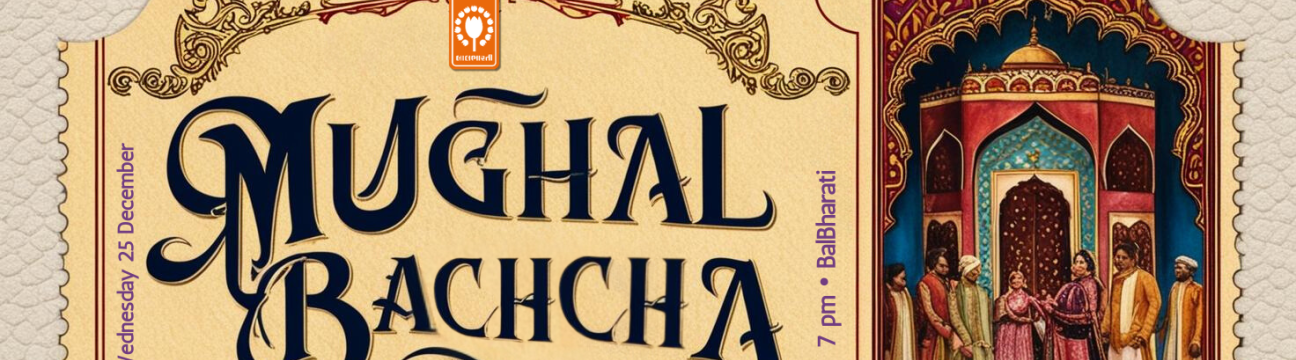 "Mughal Bachcha" - A Hindi Musical Drama